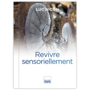 Revivre sensoriellement