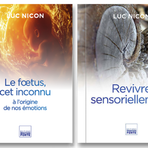 Le fœtus, cet inconnu + Revivre sensoriellement